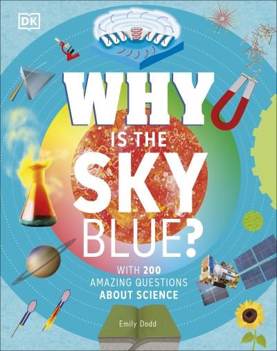 Cover for Dk · Why Is the Sky Blue?: With 200 Amazing Questions About Science (Gebundenes Buch) (2022)