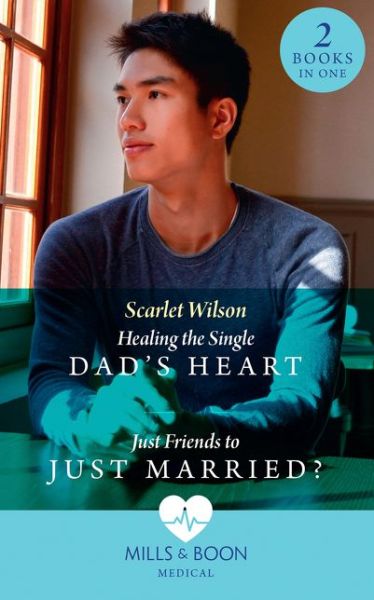 Cover for Scarlet Wilson · Healing The Single Dad's Heart / Just Friends To Just Married?: Healing the Single Dad's Heart (the Good Luck Hospital) / Just Friends to Just Married? (the Good Luck Hospital) - Doctors Under the Stars (Paperback Book) (2019)