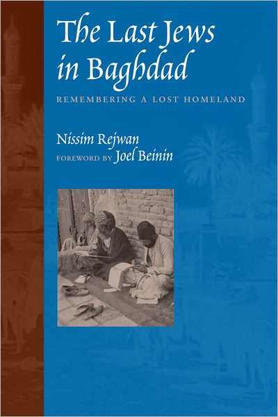 Cover for Nissim Rejwan · The Last Jews in Baghdad: Remembering a Lost Homeland (Paperback Book) (2004)