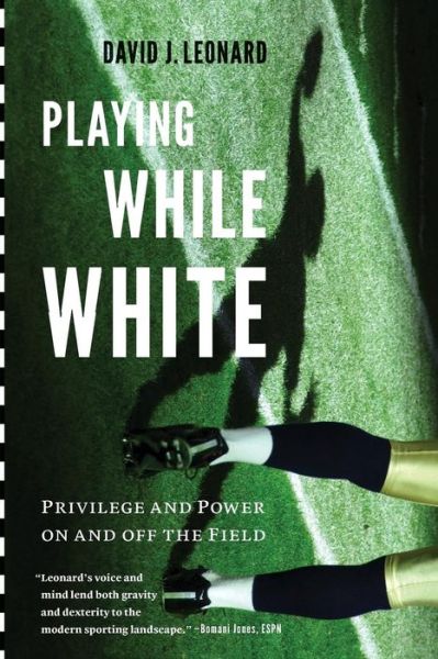 Cover for David J. Leonard · Playing While White: Privilege and Power on and off the Field - Playing While White (Paperback Book) (2017)