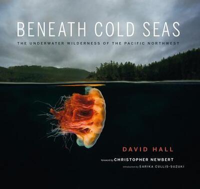 Cover for David Hall · Beneath Cold Seas: the Underwater Wilderness of the Pacific Northwest (Paperback Book) (2015)