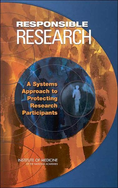 Cover for Institute of Medicine · Responsible Research: A Systems Approach to Protecting Research Participants (Hardcover Book) (2003)