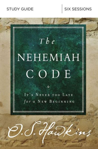 The Nehemiah Code Study Guide: It's Never Too Late for a New Beginning - O. S. Hawkins - Książki - HarperChristian Resources - 9780310099888 - 27 czerwca 2019