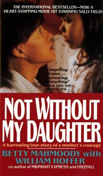 Cover for Betty Mahmoody · Not Without My Daughter: The Harrowing True Story of a Mother's Courage (Paperback Book) (1991)
