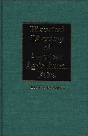 Cover for Donald Marti · Historical Directory of American Agricultural Fairs (Hardcover Book) [First edition] (1986)
