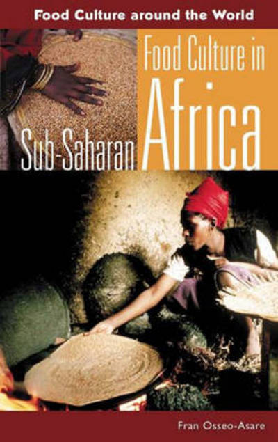 Cover for Fran Osseo-Asare · Food Culture in Sub-Saharan Africa - Food Culture around the World (Hardcover Book) (2005)