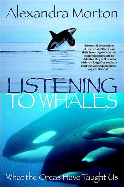 Listening to Whales: What the Orcas Have Taught Us - Alexandra Morton - Books - Random House USA Inc - 9780345442888 - June 1, 2004