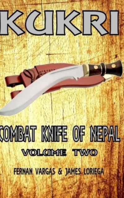 Cover for Fernan Vargas · Kukri Combat Knife of Nepal Volume Two (Hardcover Book) (2019)