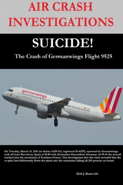 Cover for Dirk Editor Barreveld · AIR CRASH INVESTIGATIONS-SUICIDE-The Crash of Germanwings Flight 9525 (Paperback Book) (2019)