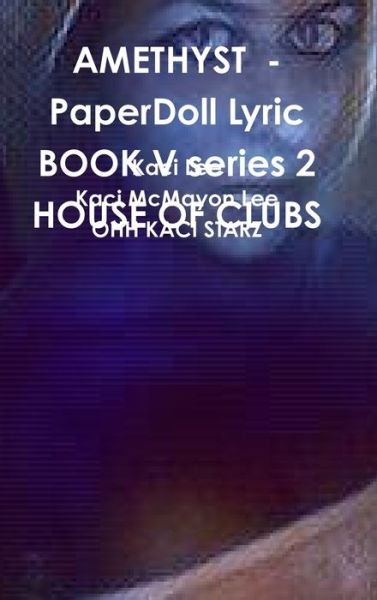 Cover for Kaci Lee · AMETHYST - PaperDoll Lyric BOOK V series 2 HOUSE OF CLUBS (Innbunden bok) (2019)