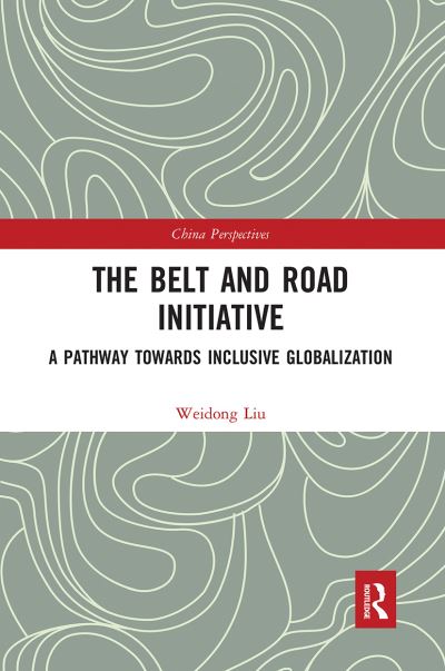 Cover for Liu Weidong · The Belt and Road Initiative: A Pathway towards Inclusive Globalization - China Perspectives (Paperback Bog) (2020)