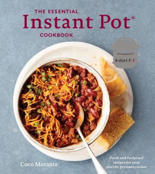 Cover for Coco Morante · The Essential Instant Pot Cookbook: Fresh and Foolproof Recipes for Your Electric Pressure Cooker (Hardcover Book) (2017)