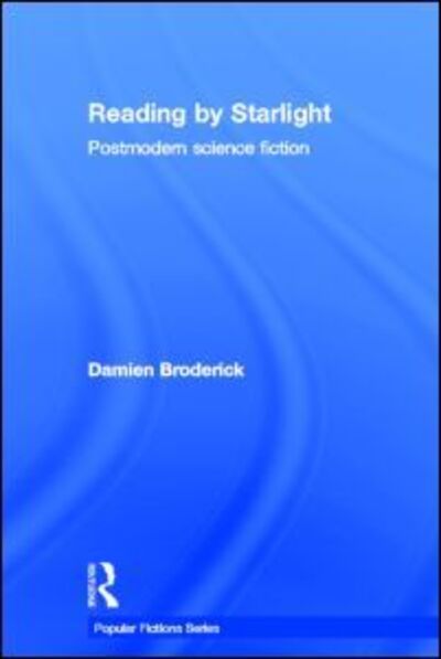 Cover for Damien Broderick · Reading by Starlight: Postmodern Science Fiction - Popular Fictions Series (Hardcover Book) (1994)