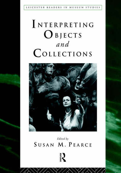 Cover for Susan Pearce · Interpreting Objects and Collections - Leicester Readers in Museum Studies (Hardcover Book) (1994)