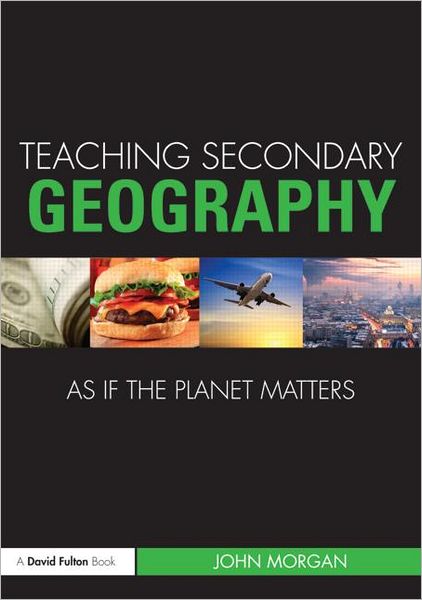 Cover for Morgan, John (Institute of Education, University of London, UK) · Teaching Secondary Geography as if the Planet Matters - Teaching... as if the Planet Matters (Paperback Book) (2011)