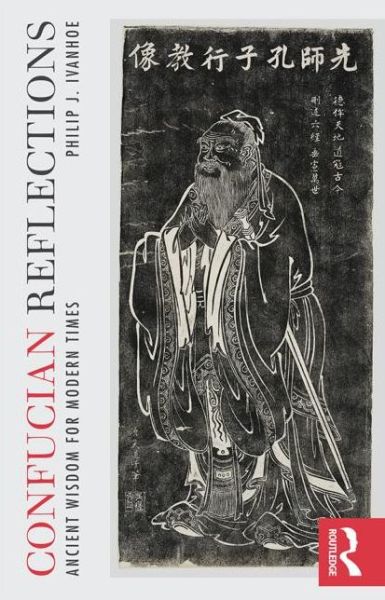 Cover for Philip J Ivanhoe · Confucian Reflections: Ancient Wisdom for Modern Times (Paperback Book) (2013)