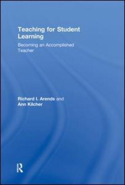 Cover for Dick Arends · Teaching for Student Learning: Becoming an Accomplished Teacher (Gebundenes Buch) (2010)