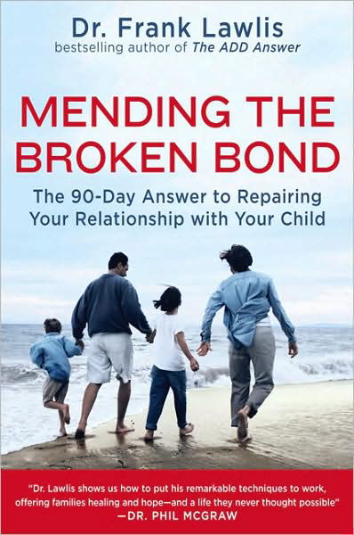 Cover for Frank Lawlis · Mending the Broken Bond: The 90 Day Answer to Developing a Loving Relationship with Your Child (Taschenbuch) (2008)