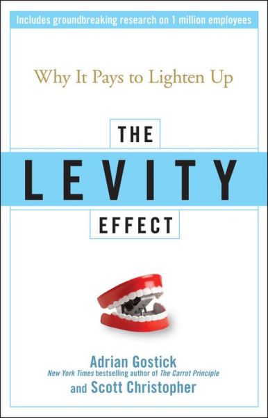 Cover for Adrian Gostick · The Levity Effect: Why it Pays to Lighten Up (Hardcover Book) (2008)