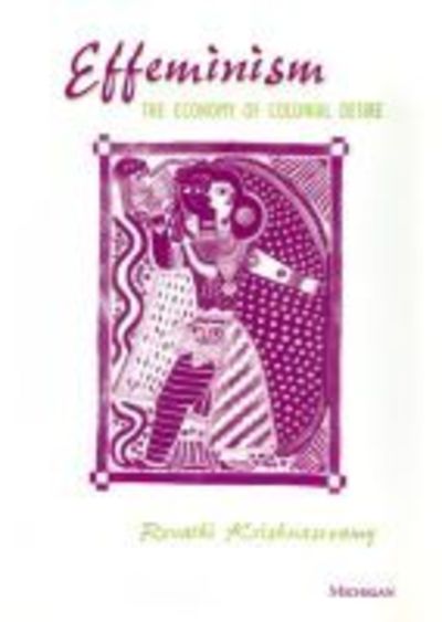 Cover for Revathi Krishnaswamy · Effeminism: The Economy of Colonial Desire (Paperback Book) (2011)