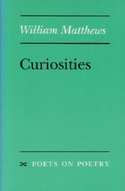 Cover for William Matthews · Curiosities - Poets on Poetry (Paperback Book) (1989)