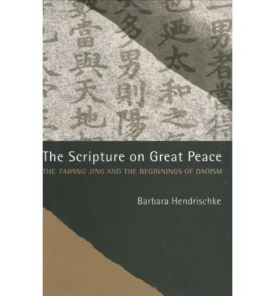 Barbara Hendrischke · The Scripture on Great Peace: The Taiping jing and the Beginnings of Daoism - Daoist Classics (Hardcover bog) (2007)