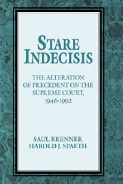 Cover for Saul Brenner · Stare Indecisis: The Alteration of Precedent on the Supreme Court, 1946–1992 (Hardcover Book) (1995)