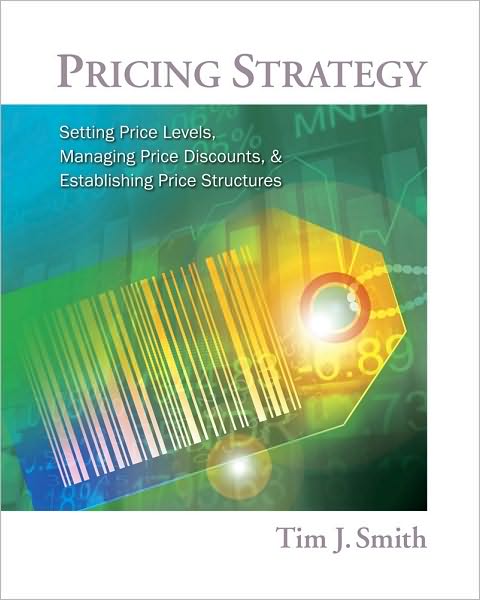 Cover for Tim Smith · Pricing Strategy: Setting Price Levels, Managing Price Discounts and Establishing Price Structures, International Edition (Hardcover Book) [International edition] (2011)