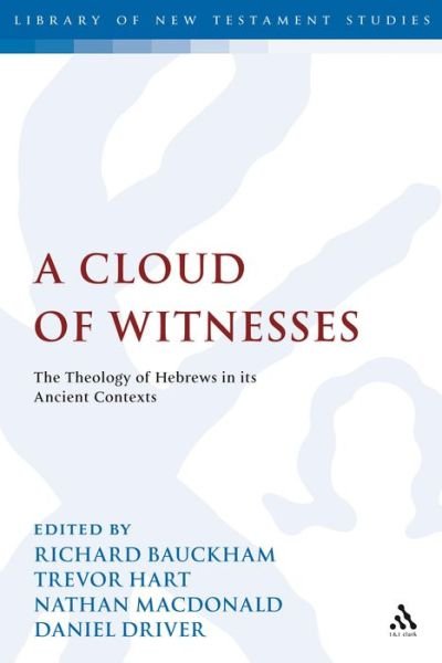 A Cloud of Witnesses: The Theology of Hebrews in its Ancient Contexts - The Library of New Testament Studies - Richard Bauckham - Kirjat - Bloomsbury Publishing PLC - 9780567033888 - torstai 9. lokakuuta 2008