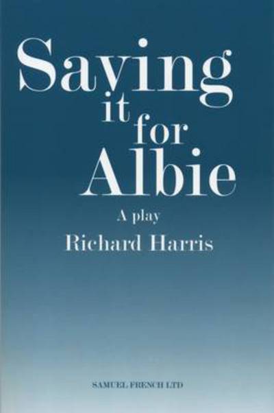 Saving it for Albie - Richard Harris - Bøker - Samuel French Ltd - 9780573113888 - 29. januar 2013