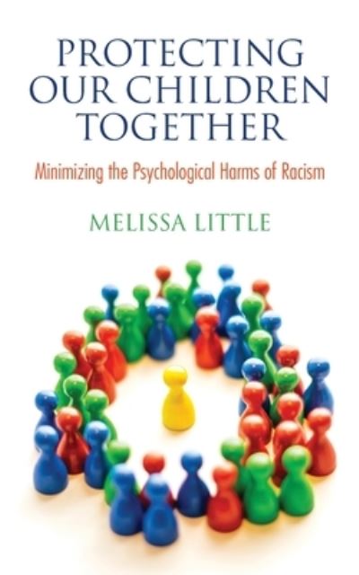 Protecting Our Children Together - Melissa Ann Little - Books - Bowker Identifier Services - 9780578853888 - June 8, 2021