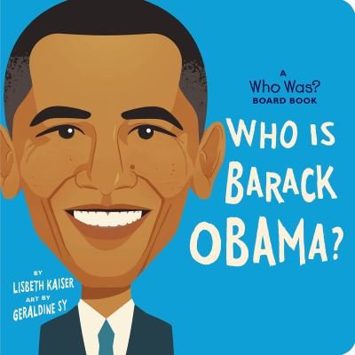 Cover for Lisbeth Kaiser · Who Is Barack Obama?: A Who Was? Board Book - Who Was? Board Books (Kartonbuch) (2023)