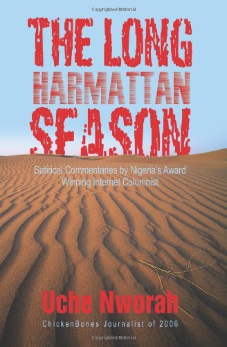 The Long Harmattan Season: Satirical Commentaries by Nigeria's Award Winning Internet Columnist - Uche Nworah - Bøker - iUniverse, Inc. - 9780595427888 - 31. januar 2007