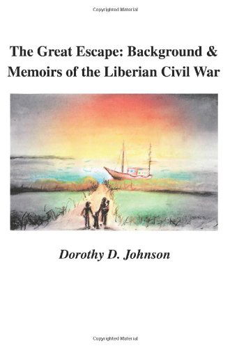 Cover for Dorothy Johnson · The Great Escape: Background and Memoirs of the Liberian Civil War (Taschenbuch) (2007)