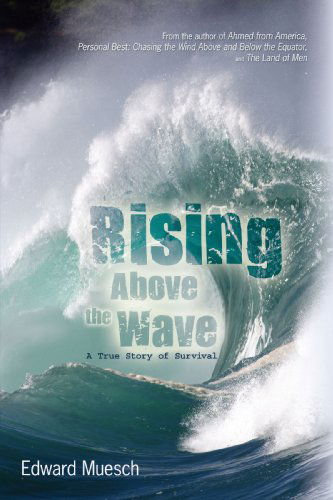 Cover for Edward Muesch · Rising Above the Wave: a True Story of Survival (Paperback Book) (2008)