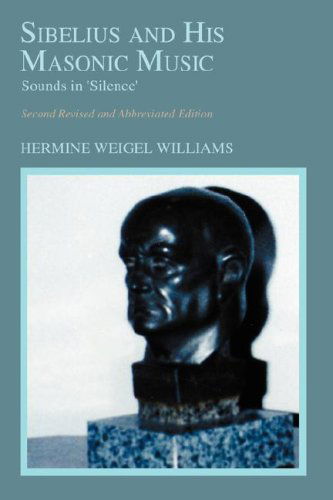 Cover for Professor Hermine Weigel Williams · Sibelius and His Masonic Music: Sounds in 'Silence' (Paperback Book) [2nd REV and Abbreviated edition] (2008)
