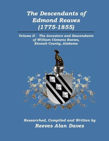 Cover for Reeves Alan Daves · The Descendants of Edmond Reaves (1775-1855): Volume II - the Ancestors and Descendants of William Clemens Reeves of Etowah County, Alabama (Paperback Bog) (2011)
