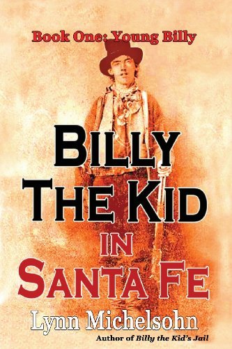 Cover for Lynn Michelsohn · Billy the Kid in Santa Fe, Book One: Young Billy: Wild West History, Outlaw Legends, and the City at the End of the Santa Fe Trail (A Non-fiction Trilogy) (Paperback Bog) (2014)