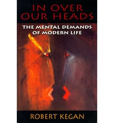 Cover for Robert Kegan · In Over Our Heads: The Mental Demands of Modern Life (Pocketbok) (1998)