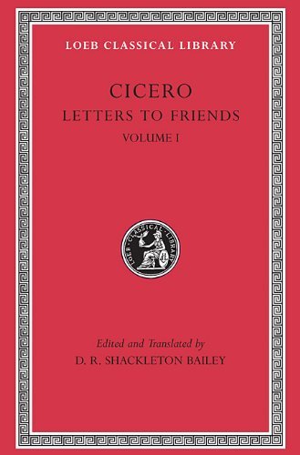 Cover for Cicero · Letters to Friends, Volume I: Letters 1–113 - Loeb Classical Library (Hardcover bog) (2001)