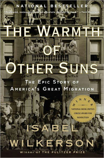 The Warmth of Other Suns: The Epic Story of America's Great Migration - Isabel Wilkerson - Books - Random House USA Inc - 9780679763888 - October 4, 2011