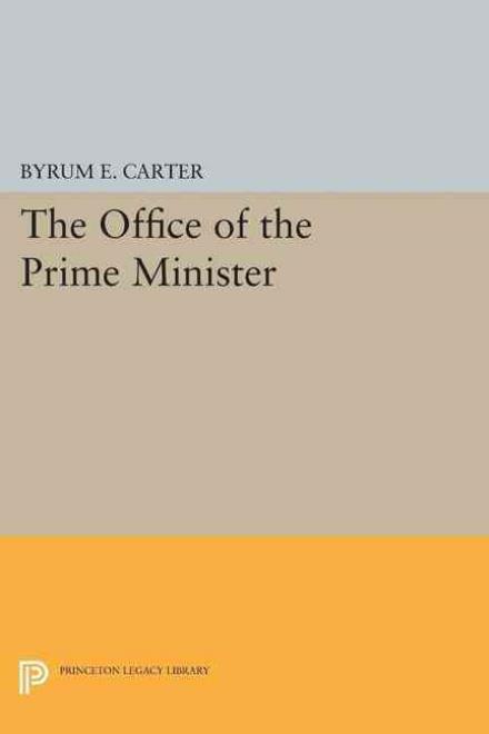 Cover for Byrum E. Carter · Office of the Prime Minister - Princeton Legacy Library (Paperback Book) (2015)