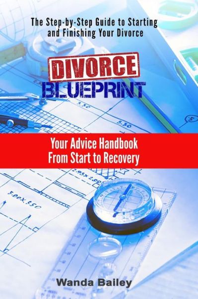 Cover for Wanda Bailey · Divorce Blueprint: Your Advice Handbook from Start to Recovery (Paperback Book) (2015)
