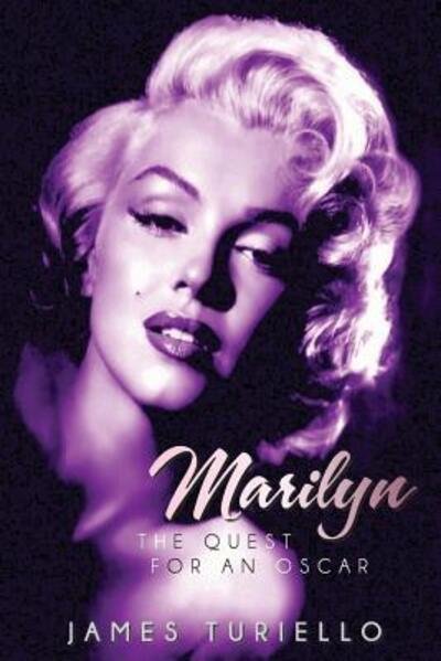 Marilyn Monroe: The Quest for an Oscar - James Turiello - Livros - Sandy Beach - 9780692603888 - 18 de dezembro de 2015