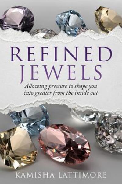 Refined Jewels - Kamisha Lattimore - Kirjat - Kamisha Lattimore - 9780692984888 - sunnuntai 26. marraskuuta 2017