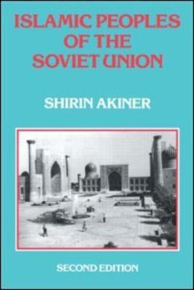 Cover for Shirin Akiner · Islamic Peoples Of The Soviet Union (Hardcover Book) (1987)