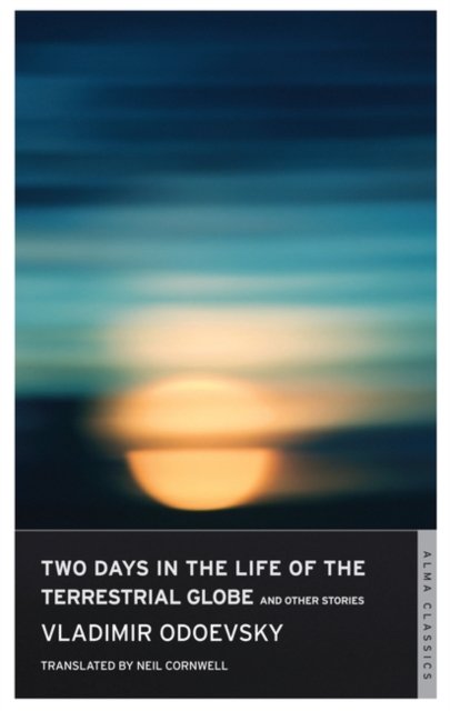 Cover for Vladimir Odoevsky · Two Days in the Life of the Terrestrial Globe and Other Stories (Pocketbok) (2012)