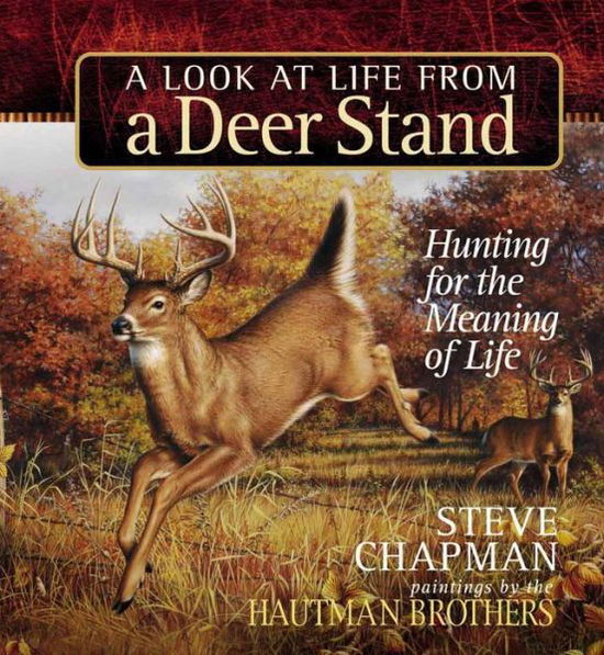 Cover for Steve Chapman · A Look at Life from a Deer Stand Gift Edition: Hunting for the Meaning of Life (Gebundenes Buch) [Special edition] (2005)