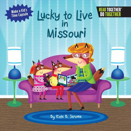 Cover for Kate B. Jerome · Lucky to Live in Missouri (Hardcover Book) (2017)