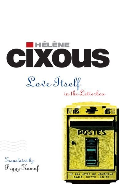 Cover for Helene Cixous · Love Itself: In the Letter Box (Innbunden bok) (2008)